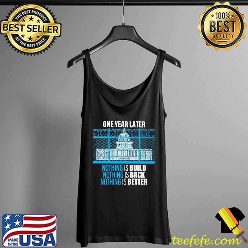 One year later nothing is built back better white house Tank Top One year later nothing is built back better white house Tank Top