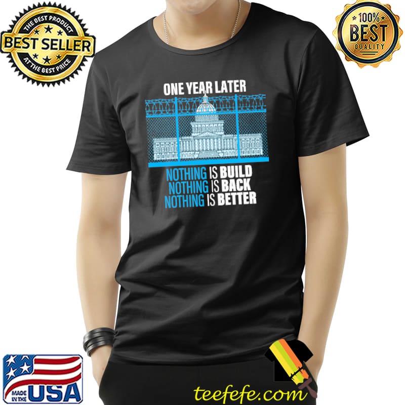 One year later nothing is built back better white house shirt One year later nothing is built back better white house shirt