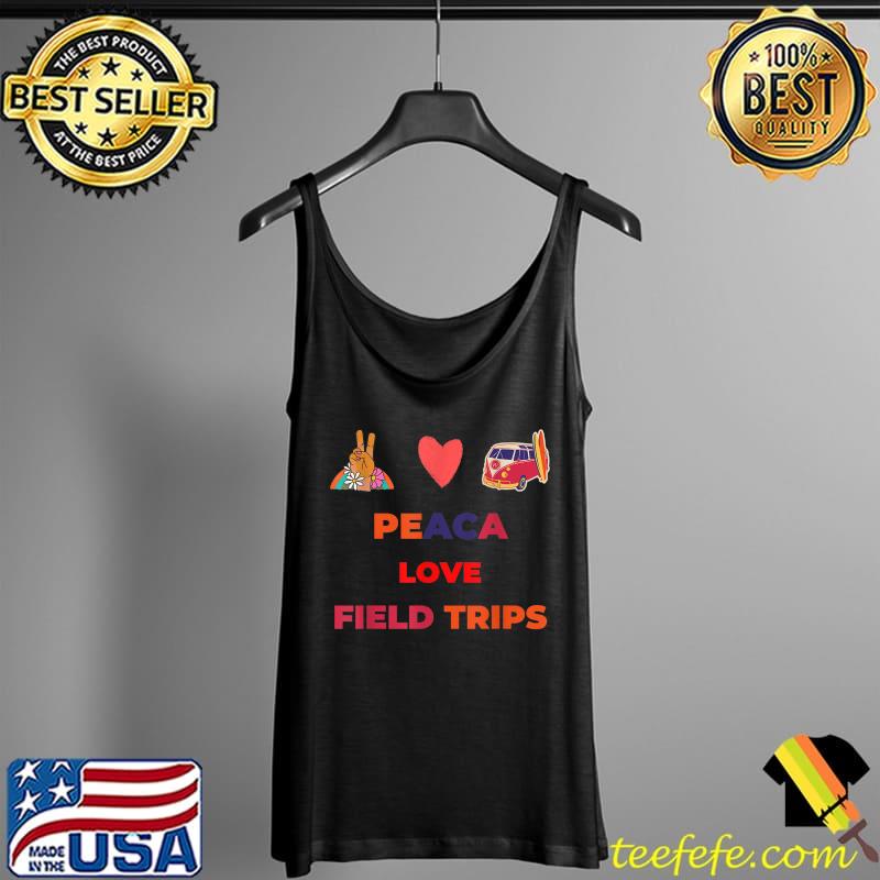 Peace Love Field Trips 2022 T-Shirt Tank Top Peace Love Field Trips 2022 T-Shirt Tank Top