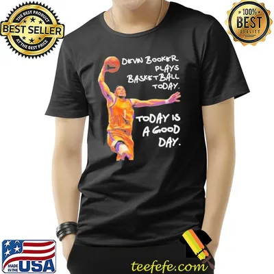 Plays basketball today today is a good day devin booker phoenix suns basketball shirt