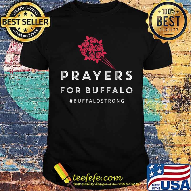 Pray For Buffalo Buffalo Strong T-Shirt Pray For Buffalo Buffalo Strong T-Shirt