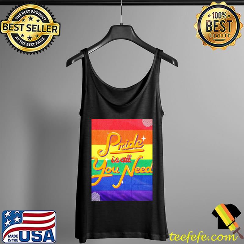 Pride is all you need pride allyship happy pried month s Tank Top Pride is all you need pride allyship happy pried month s Tank Top