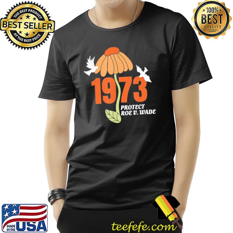 Protect roe v wade 1973 abortion is healthcare shirt
