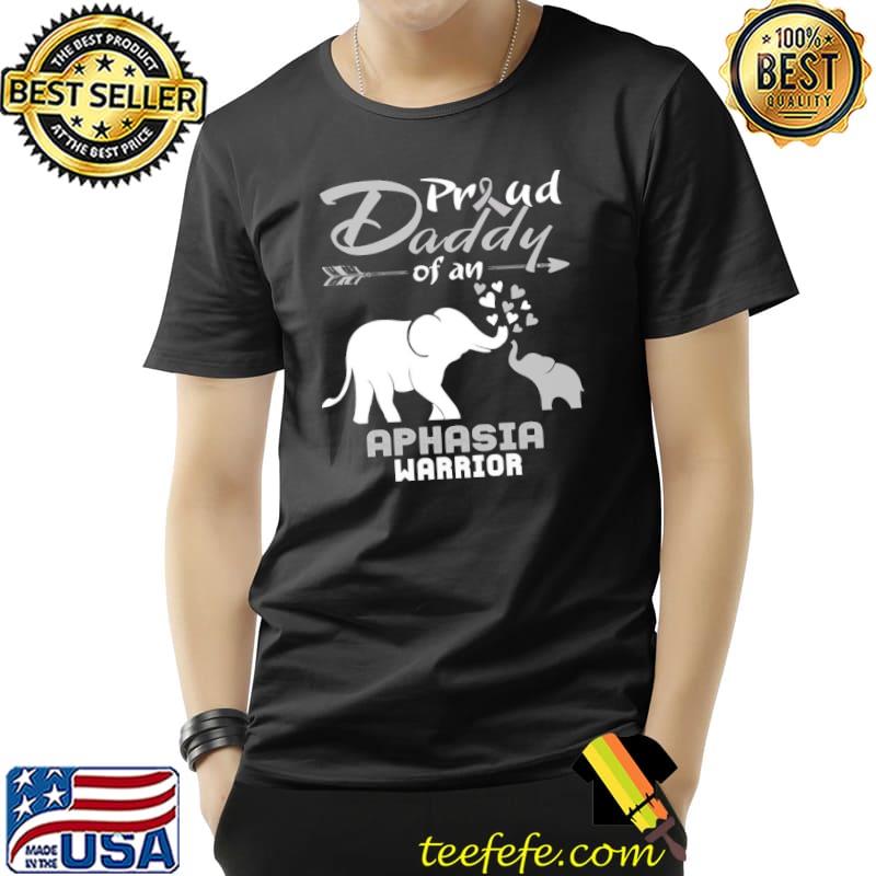Proud daddy of an aphasia warrior shirt