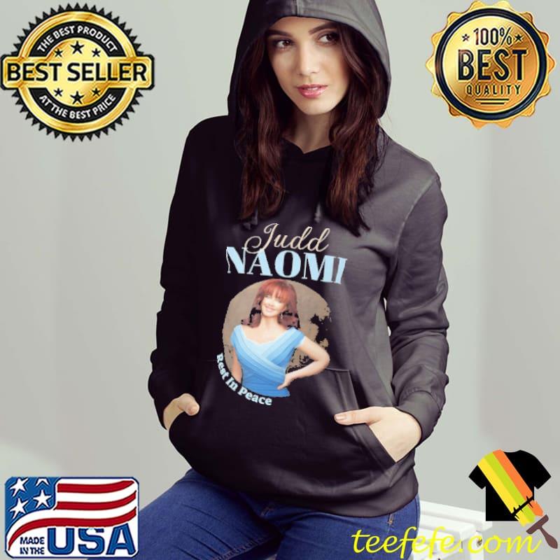 Rest in peace naomI judd Hoodie Rest in peace naomI judd Hoodie