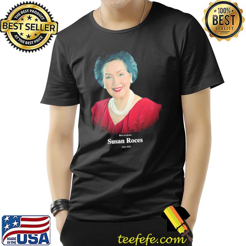 Rest in peace susan roces rip shirt Rest in peace susan roces rip shirt