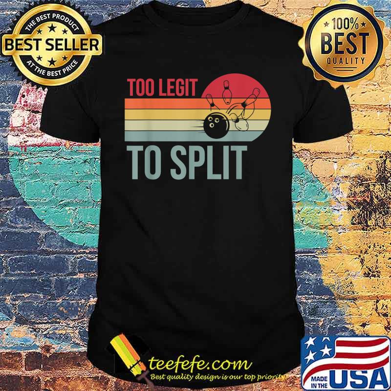 Retro Too Legit To Split For Bowlers Funny Bowling Team T-Shirt