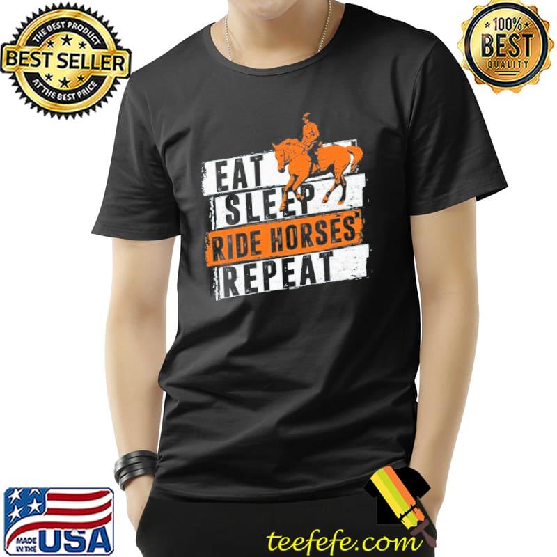 Ride horses repeat shirt Ride horses repeat shirt
