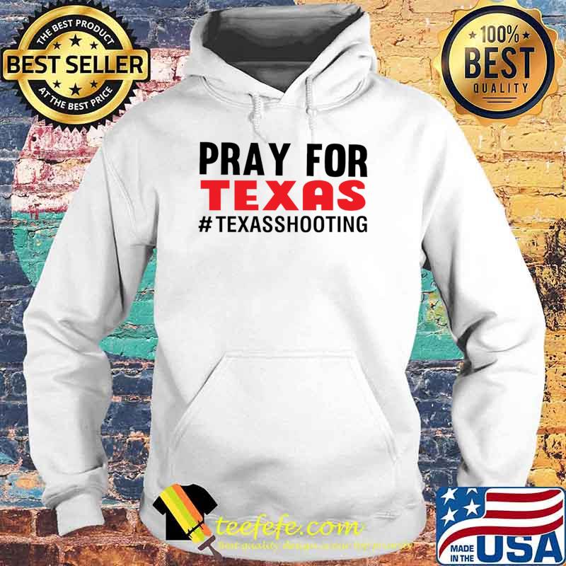 Robb elementary school texas Pray For Texas pray for the victims Robb Elementary School shooting T- Hoodie Robb elementary school texas Pray For Texas pray for the victims Robb Elementary School shooting T- Hoodie