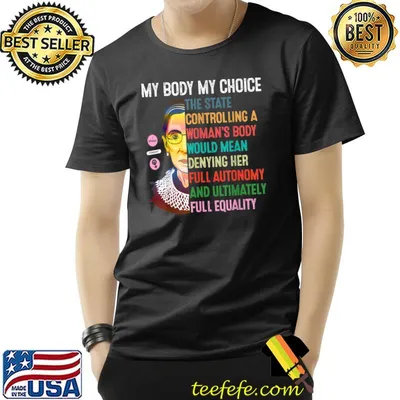 Ruth Bader Ginsburg Pro Choice My Body My Choice Feminist T-Shirt