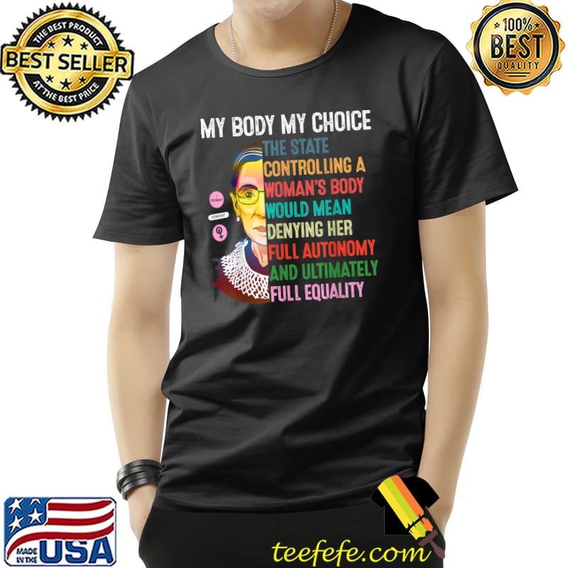 Ruth Bader Ginsburg Pro Choice My Body My Choice Feminist T-Shirt Ruth Bader Ginsburg Pro Choice My Body My Choice Feminist T-Shirt