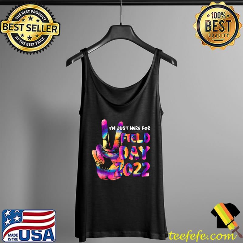 School Field Day Teacher I'm Just Here For Field Day 2022 T-Shirt Tank Top School Field Day Teacher I'm Just Here For Field Day 2022 T-Shirt Tank Top