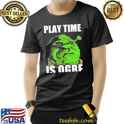 Shrek pun play time is orge shirt