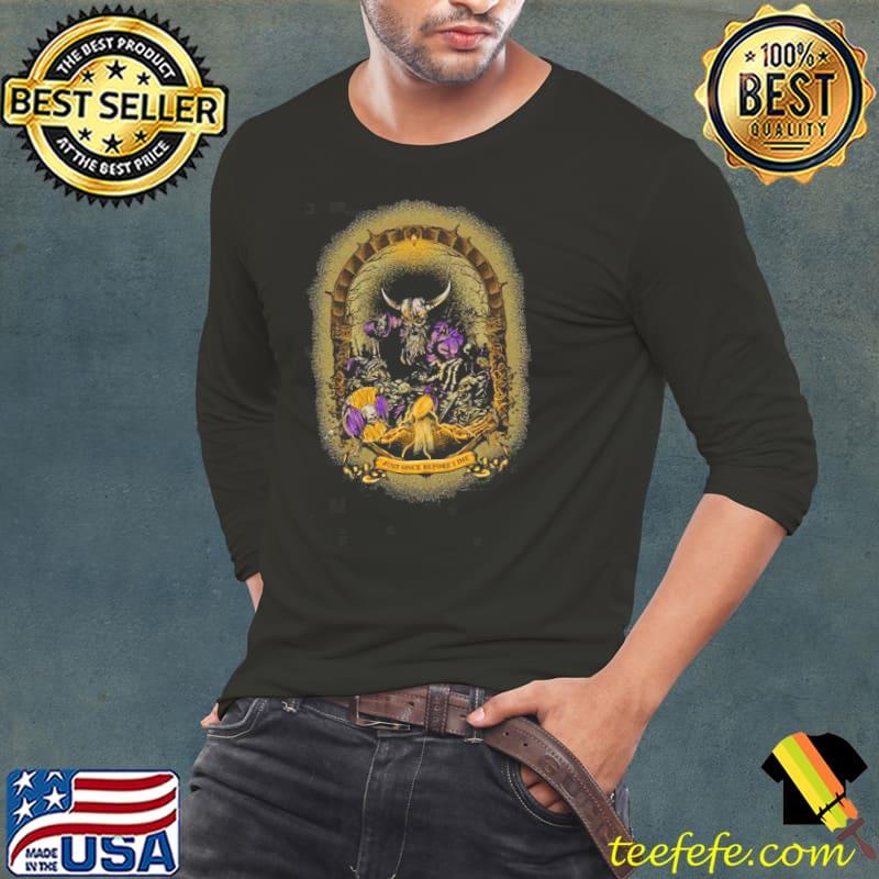 Skeleton reaching just once before I die Minnesota vikings Long Sleeve Tee Skeleton reaching just once before I die Minnesota vikings Long Sleeve Tee
