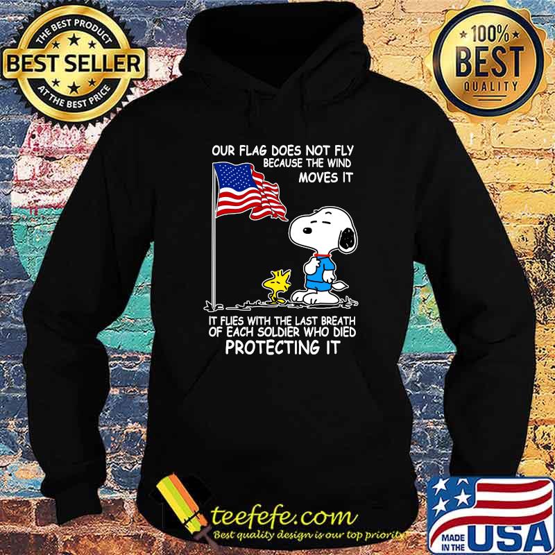 Snoopy and woodstock our flag does not fly because the wind moves it flies with the last breath of each soldier who died protecting it independence day Hoodie Snoopy and woodstock our flag does not fly because the wind moves it flies with the last breath of each soldier who died protecting it independence day Hoodie