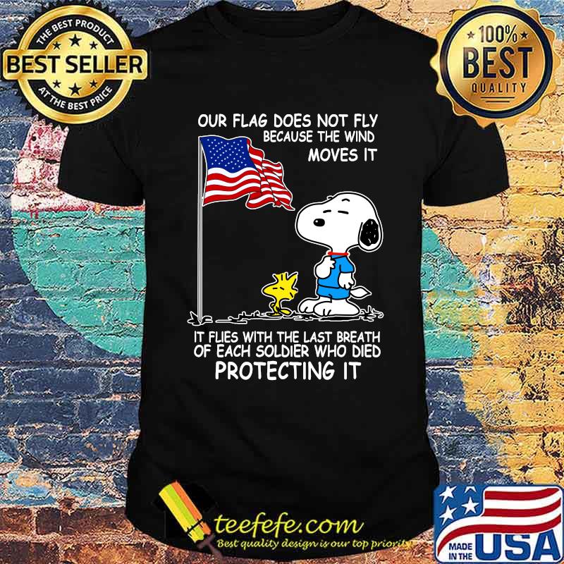 Snoopy and woodstock our flag does not fly because the wind moves it flies with the last breath of each soldier who died protecting it independence day shirt