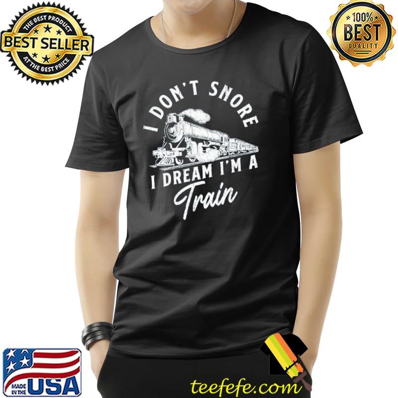 Snore dram trains shirt