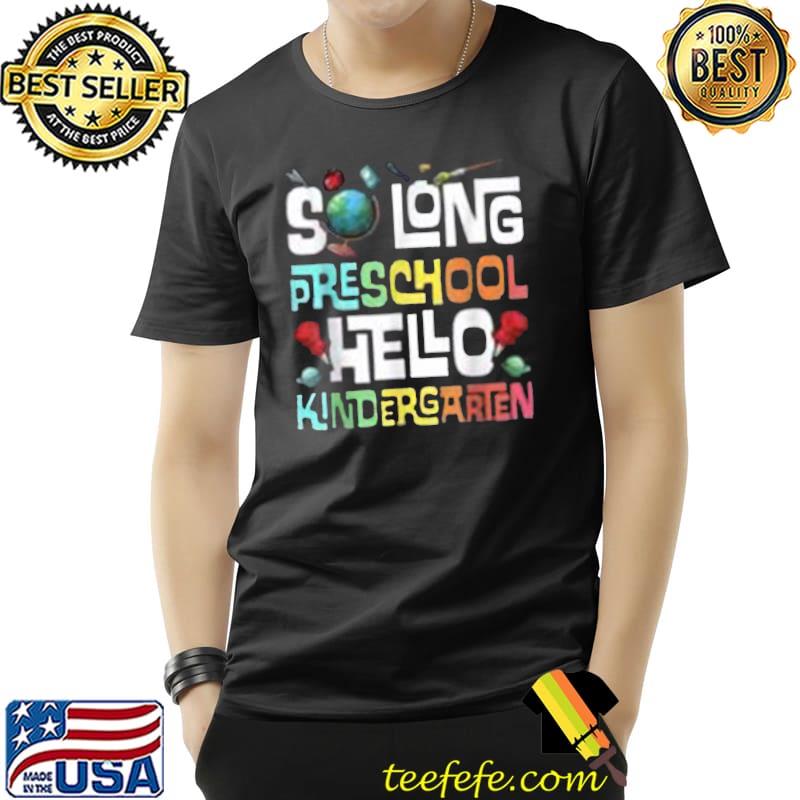 So Long preschool Kindergarten Here I Come Graduation Kids T-Shirt Unisex So Long preschool Kindergarten Here I Come Graduation Kids T-Shirt Unisex