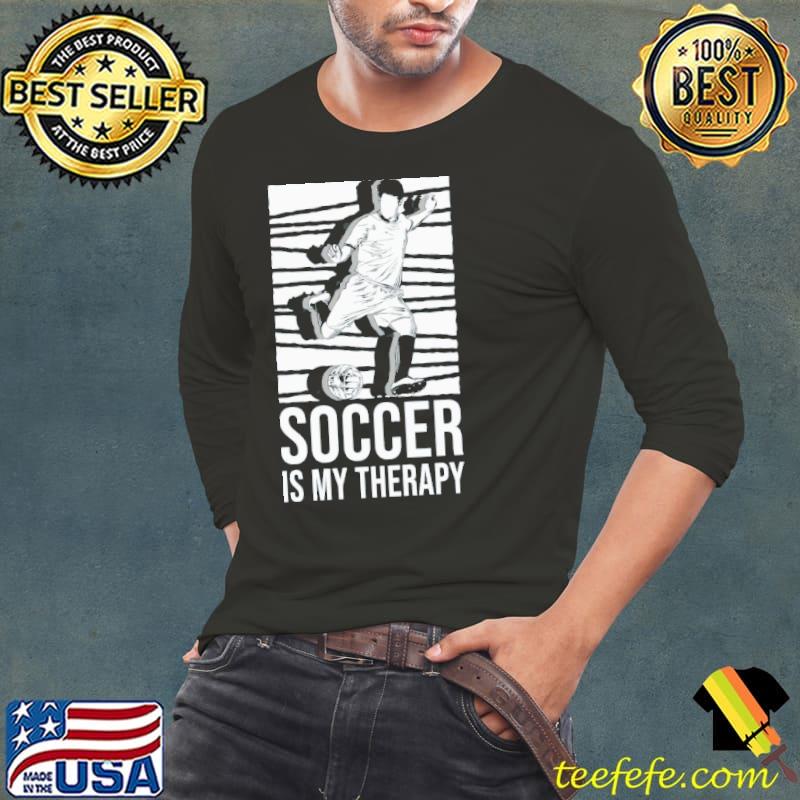 Soccer is my therapy s Long Sleeve Tee Soccer is my therapy s Long Sleeve Tee