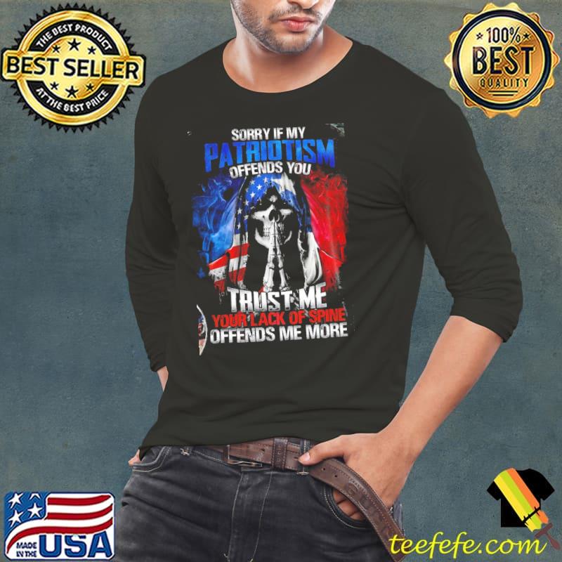 Sorry If My Patriotism Offends You Trust Me Skull American Flag Shirt Long Sleeve Tee Sorry If My Patriotism Offends You Trust Me Skull American Flag Shirt Long Sleeve Tee