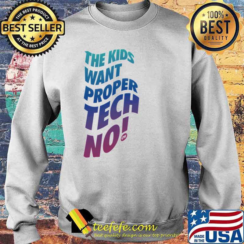 Techno kids want proper techno cw charlotte de witte rave Sweater Techno kids want proper techno cw charlotte de witte rave Sweater