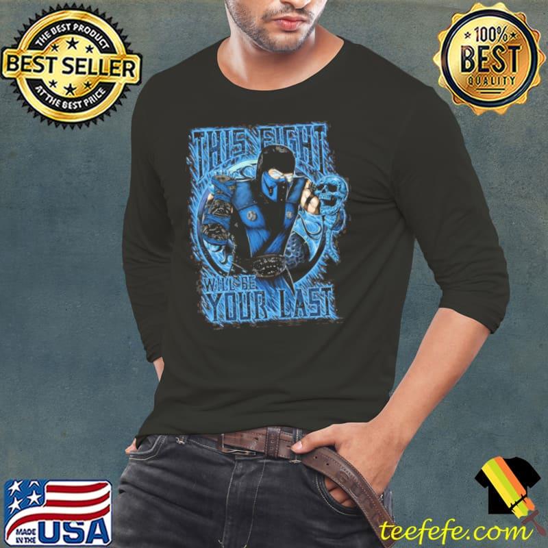 Thí fight will be your last subzero mk mortal kombat shirt