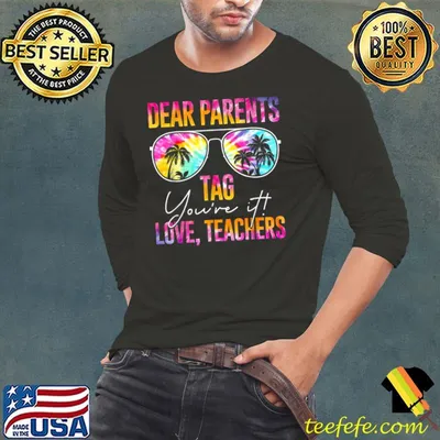 Tie Dye Dear Parents Tag Youre It Last Day Of School Teacher T-Shirt