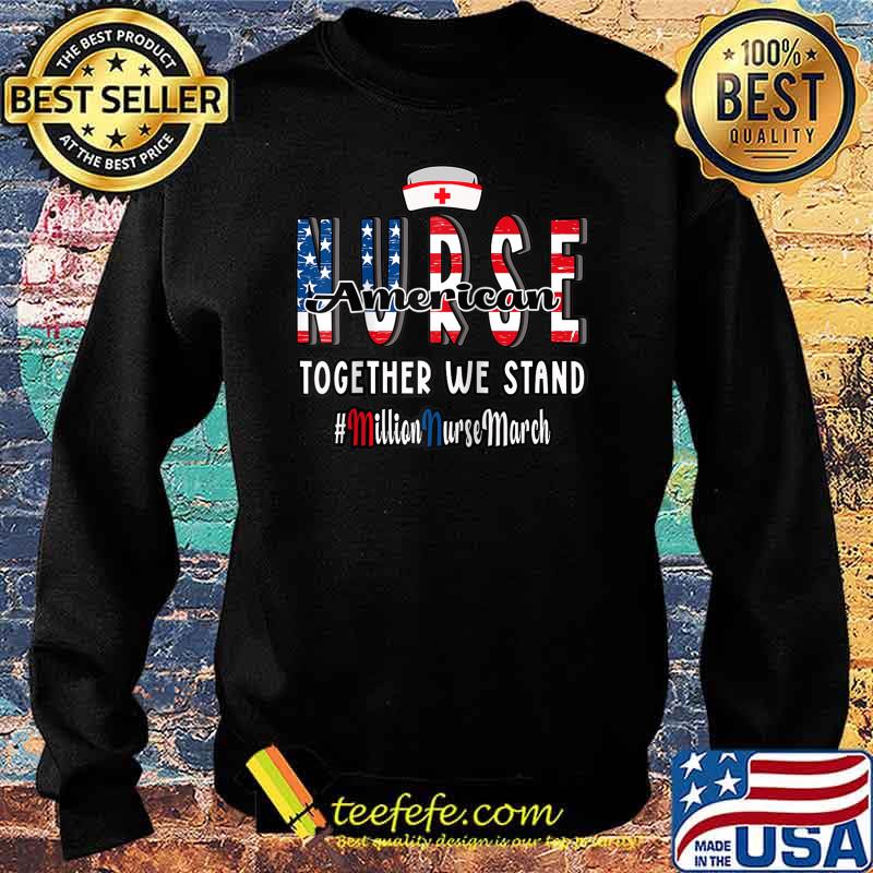 Together We Stand Million Nurse March May 12 2022 T- Sweater Together We Stand Million Nurse March May 12 2022 T- Sweater