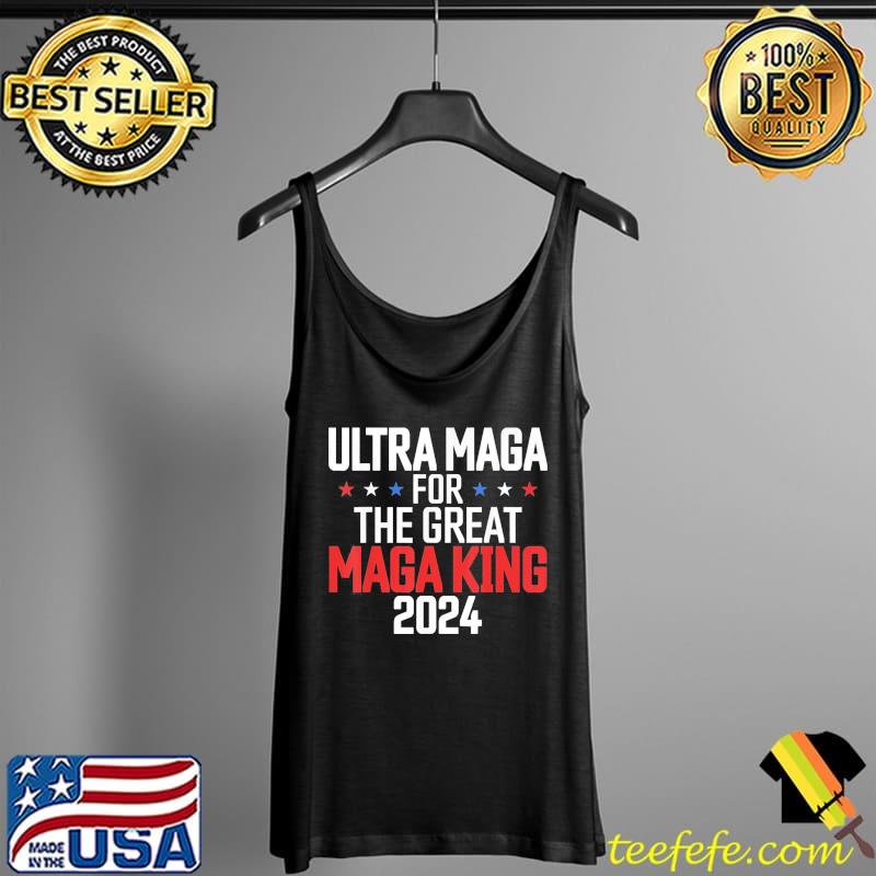Trump 2024 ultra maga for the great maga king ultra maga Tank Top Trump 2024 ultra maga for the great maga king ultra maga Tank Top