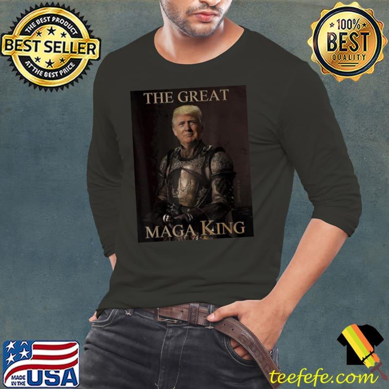 Trump The Great Maga King Shirt Trump Ultra Maga King T-Shirt Long Sleeve Tee Trump The Great Maga King Shirt Trump Ultra Maga King T-Shirt Long Sleeve Tee