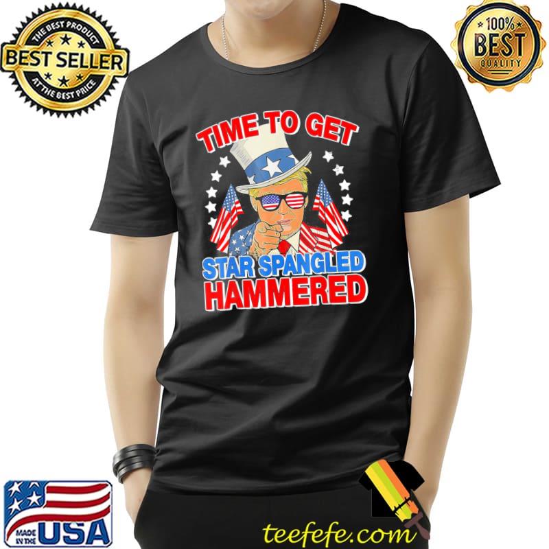 Trump time to get star spangled hammered 4th of july shirt