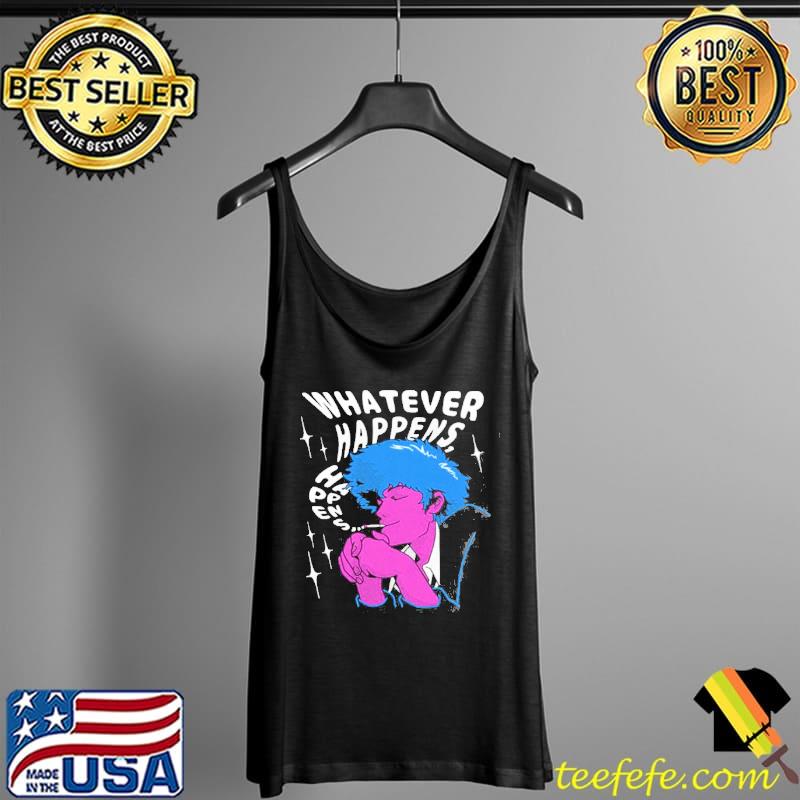 Whatever happens cowboy bebop s Tank Top Whatever happens cowboy bebop s Tank Top