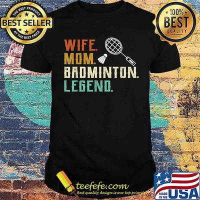 Wife Mom Badminton Legend Shuttlecock Badminton Player Women T-Shirt