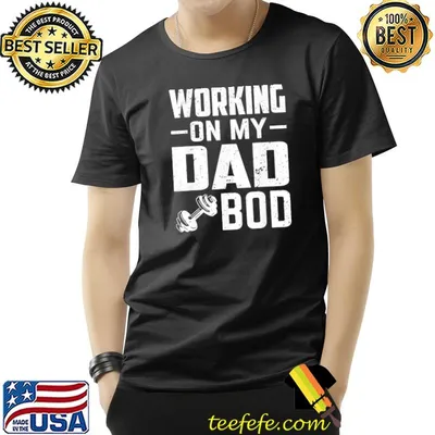 Working on my dad bod father papa father's day shirt
