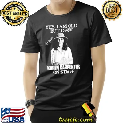 Yes I'm old but I saw karen carpenter on stage shirt