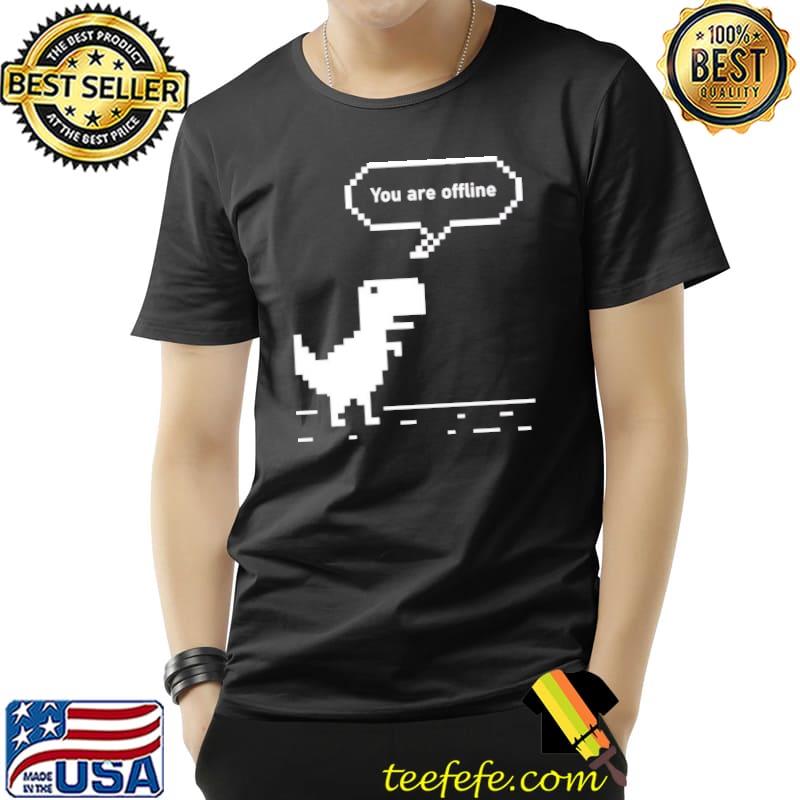 You are offline chrome dinosaur 8 bit dinosaur chrome shirt