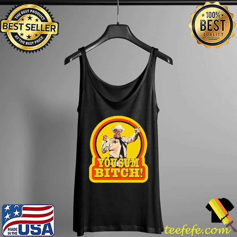 You Sum Bitch Shirt Tank Top You Sum Bitch Shirt Tank Top