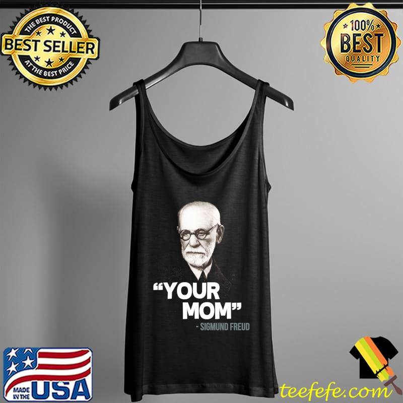 Your Mom - Sigmund Freud Quote Essential T-Shirt Tank Top Your Mom - Sigmund Freud Quote Essential T-Shirt Tank Top