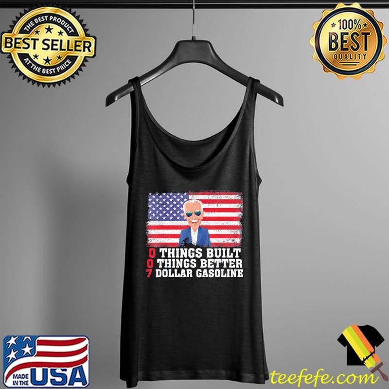 0 things built 0 things better 7 dollar gas antI Joe Biden s Tank Top 0 things built 0 things better 7 dollar gas antI Joe Biden s Tank Top
