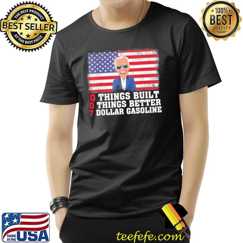 0 things built 0 things better 7 dollar gas antI Joe Biden shirt