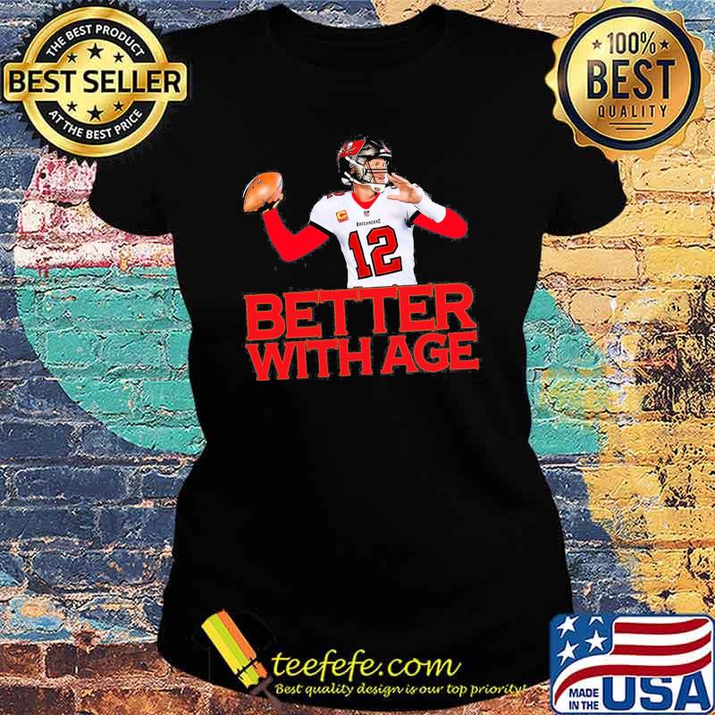 12 better with age funny Tom Brady tampa bay buccaneers Football team fan s Ladies tee 12 better with age funny Tom Brady tampa bay buccaneers Football team fan s Ladies tee