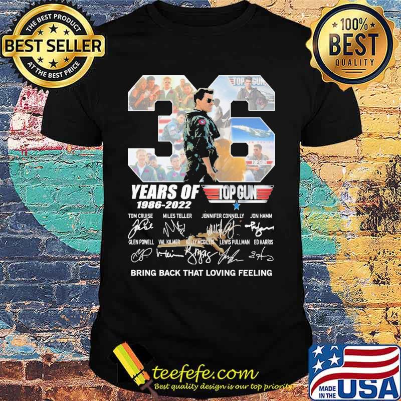 36 years of top gun bring back that loving feeling signatures shirt 36 years of top gun bring back that loving feeling signatures shirt