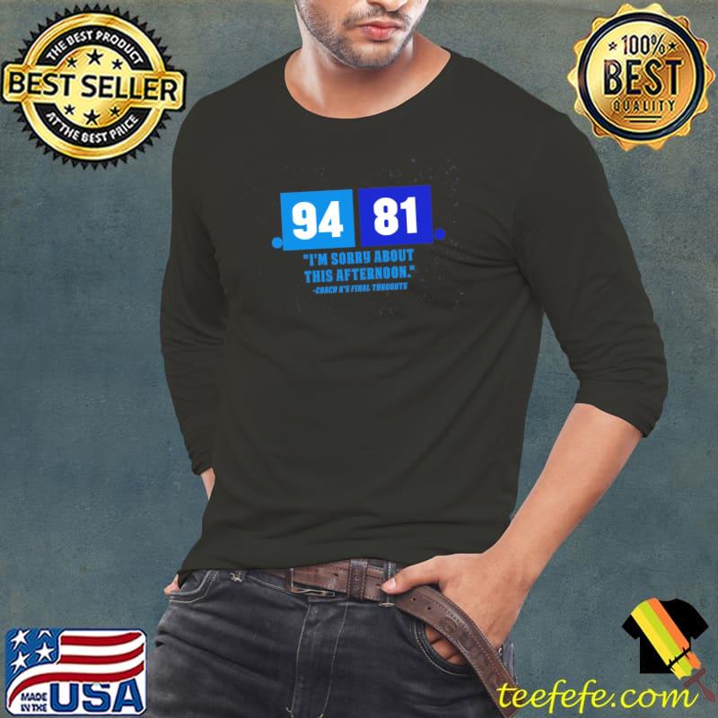 94 81 I'm sorry about this afternoon coach k's final thoughts shirt