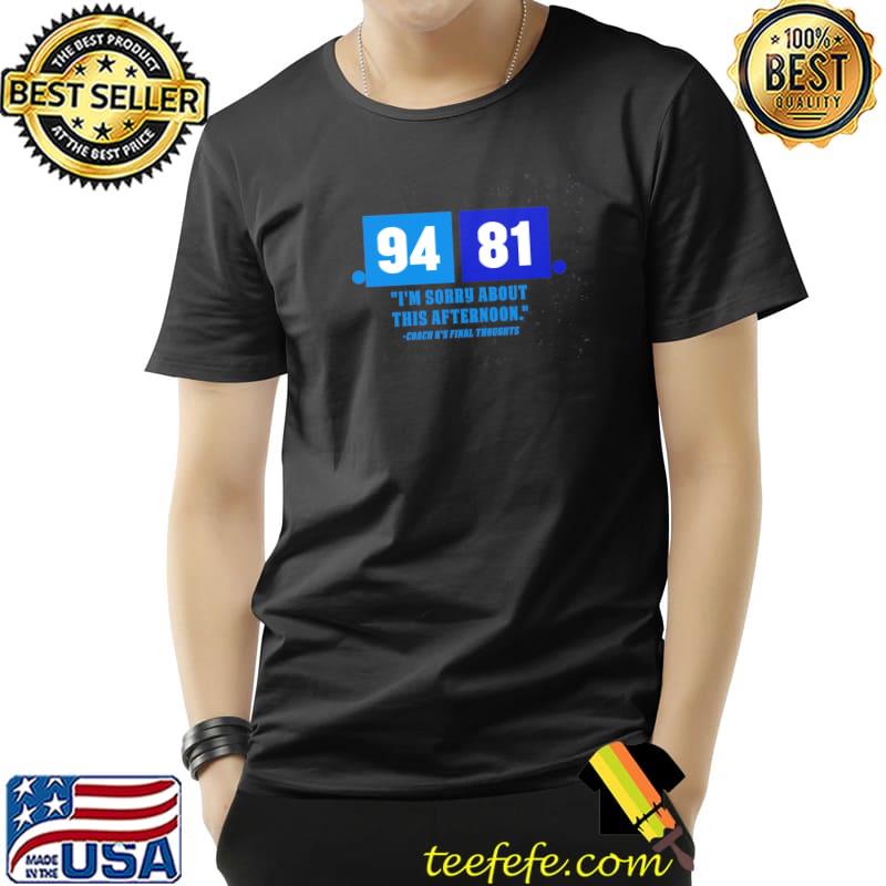 94 81 I'm sorry about this afternoon coach k's final thoughts s Unisex 94 81 I'm sorry about this afternoon coach k's final thoughts s Unisex
