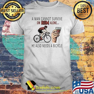 A man cannot survive on Rum alone -He Also Needs A Bicycle Shirt