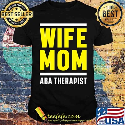 ABA Therapist Behavior Analyst Autism Therapy T-shirt