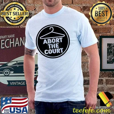 Abort The Court Scotus Reproductive Rights T-Shirt