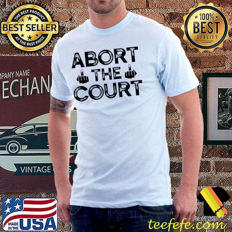 Abort The Court - T-Shirt Abort The Court - T-Shirt