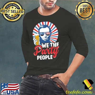 Abraham Lincoln funny patriotic we the party people shirt