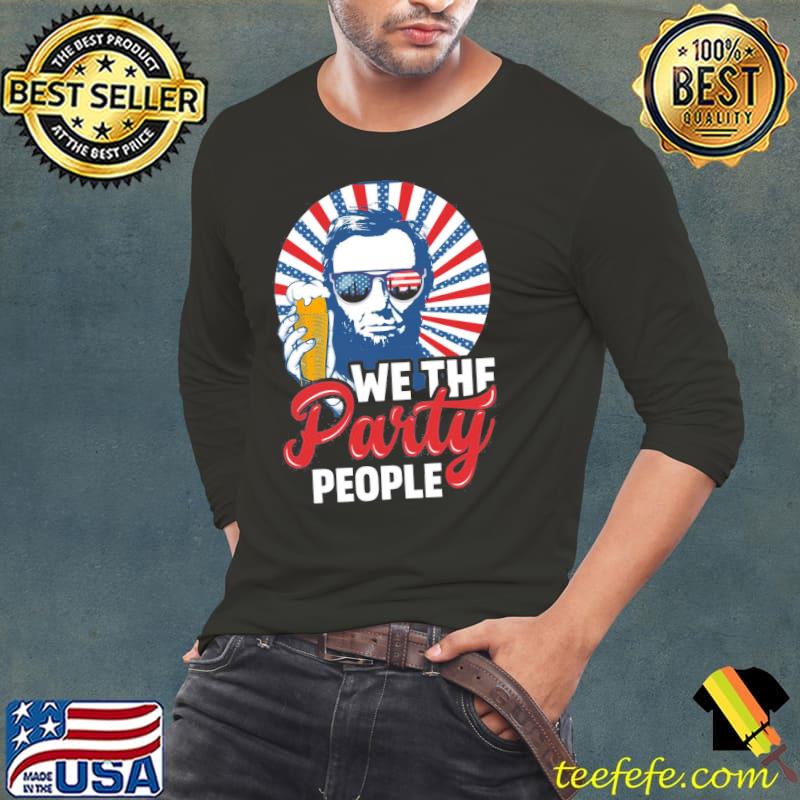 Abraham Lincoln funny patriotic we the party people shirt